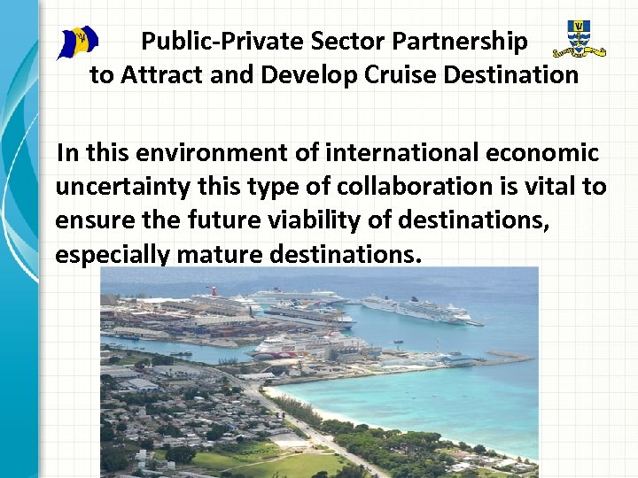 Public-Private Sector Partnership to Attract and Develop Cruise Destination In this environment of international