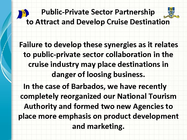 Public-Private Sector Partnership to Attract and Develop Cruise Destination Failure to develop these synergies