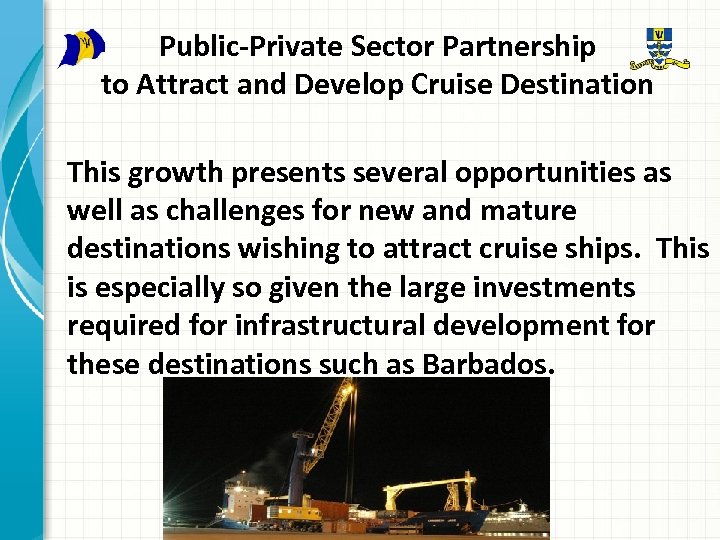 Public-Private Sector Partnership to Attract and Develop Cruise Destination This growth presents several opportunities