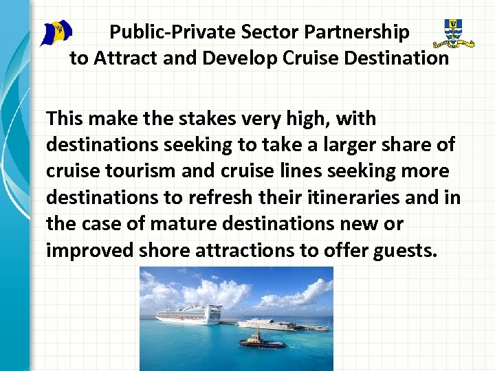 Public-Private Sector Partnership to Attract and Develop Cruise Destination This make the stakes very