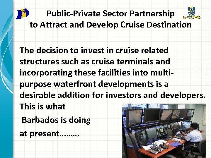 Public-Private Sector Partnership to Attract and Develop Cruise Destination The decision to invest in