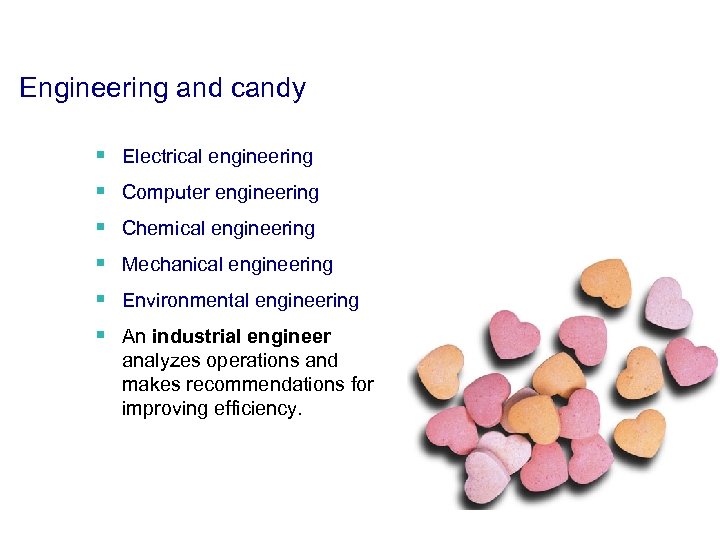 Engineering and candy § Electrical engineering § Computer engineering § Chemical engineering § Mechanical