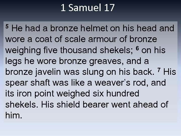 1 Samuel 17 5 He had a bronze helmet on his head and wore