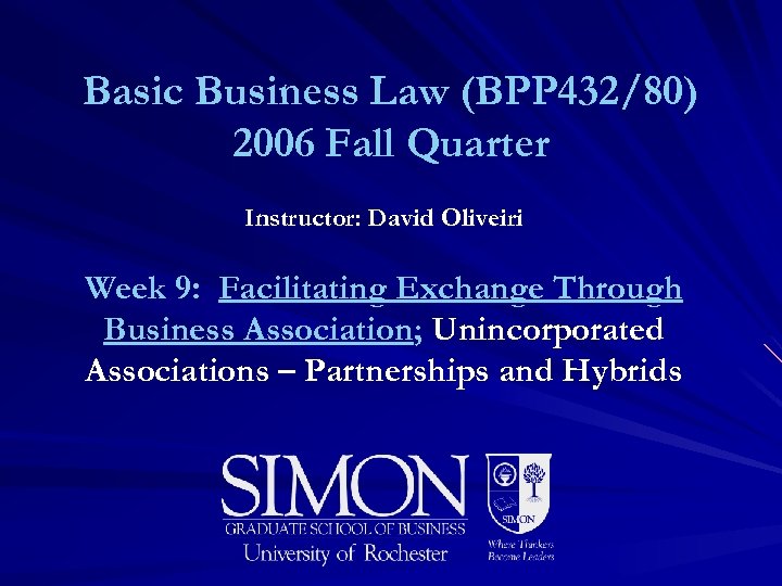 Basic Business Law (BPP 432/80) 2006 Fall Quarter Instructor: David Oliveiri Week 9: Facilitating