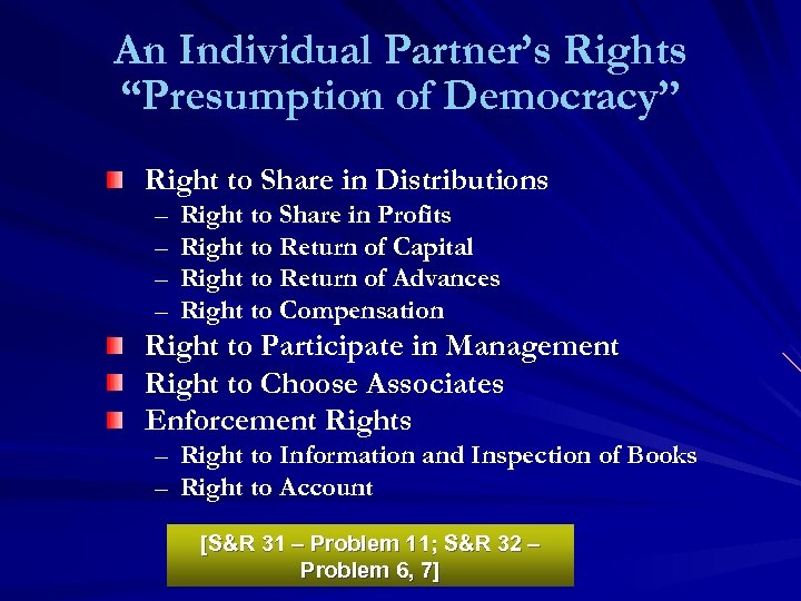 An Individual Partner’s Rights “Presumption of Democracy” Right to Share in Distributions – –