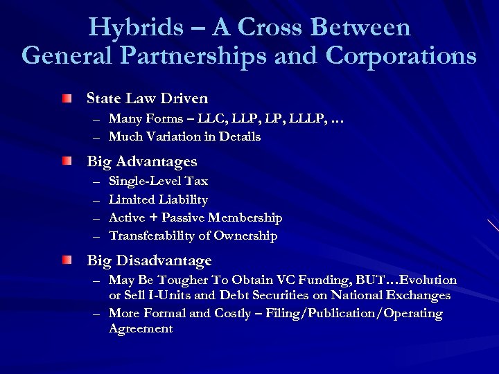 Hybrids – A Cross Between General Partnerships and Corporations State Law Driven – Many