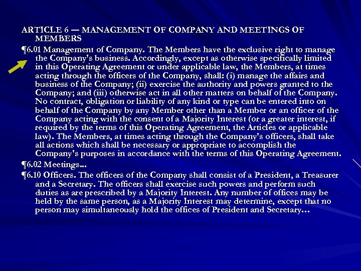 ARTICLE 6 ― MANAGEMENT OF COMPANY AND MEETINGS OF MEMBERS ¶ 6. 01 Management