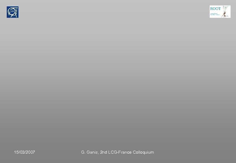 15/03/2007 G. Ganis, 2 nd LCG-France Colloquium 