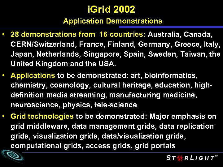 i. Grid 2002 Application Demonstrations • 28 demonstrations from 16 countries: Australia, Canada, CERN/Switzerland,