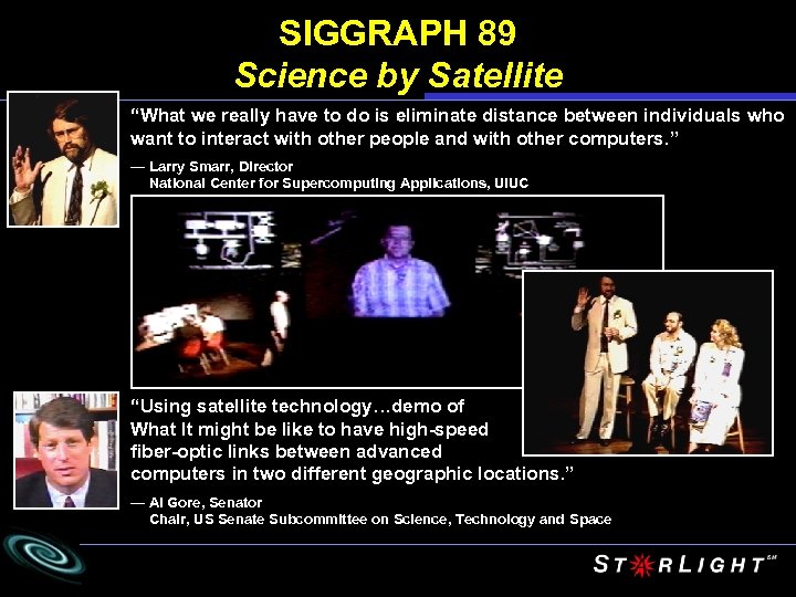 SIGGRAPH 89 Science by Satellite “What we really have to do is eliminate distance