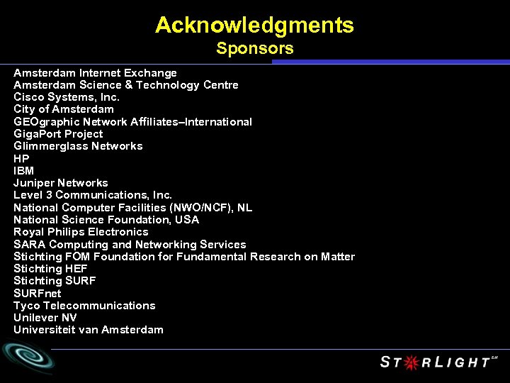 Acknowledgments Sponsors Amsterdam Internet Exchange Amsterdam Science & Technology Centre Cisco Systems, Inc. City