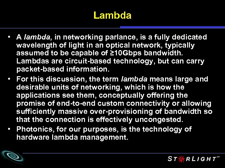 Lambda • A lambda, in networking parlance, is a fully dedicated wavelength of light