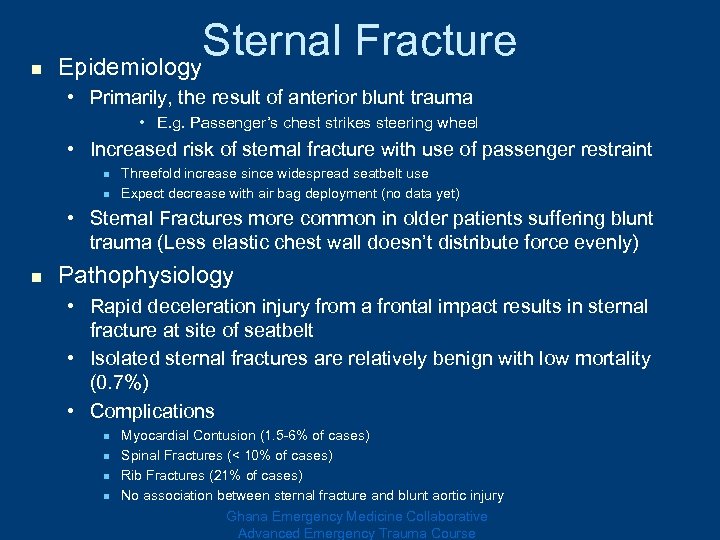 n Sternal Fracture Epidemiology • Primarily, the result of anterior blunt trauma • E.