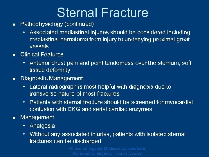 Sternal Fracture n n Pathophysiology (continued) • Associated mediastinal injuries should be considered including