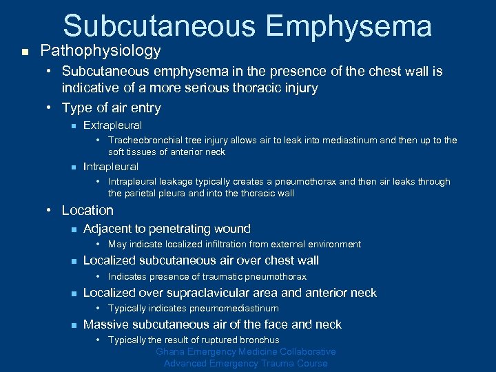 Subcutaneous Emphysema n Pathophysiology • Subcutaneous emphysema in the presence of the chest wall