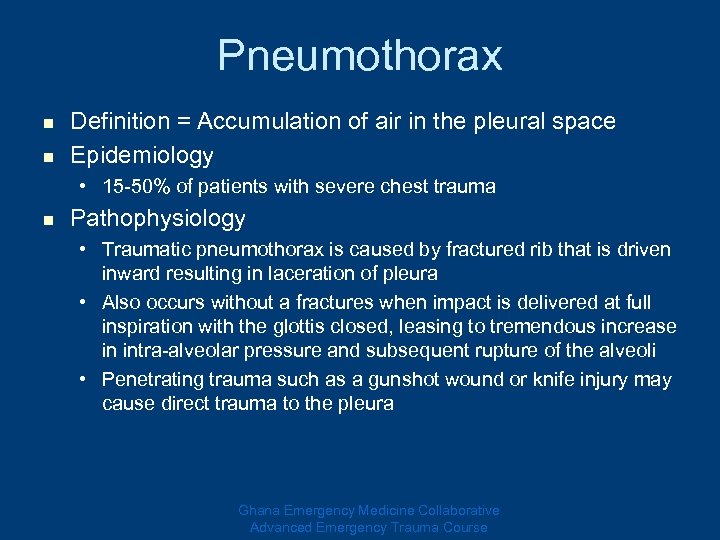 Pneumothorax n n Definition = Accumulation of air in the pleural space Epidemiology •
