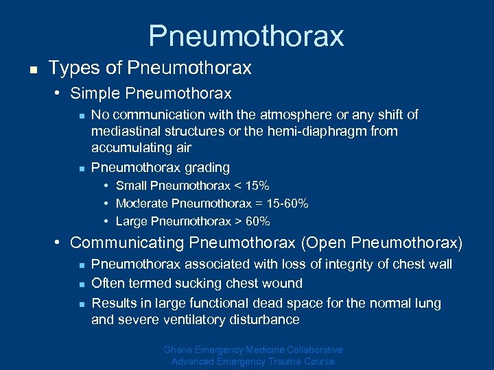 Pneumothorax n Types of Pneumothorax • Simple Pneumothorax n n No communication with the
