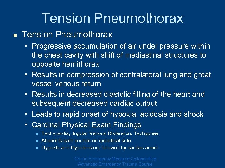 Tension Pneumothorax n Tension Pneumothorax • Progressive accumulation of air under pressure within the