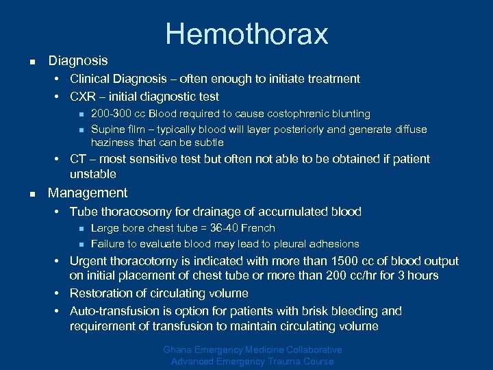 n Diagnosis Hemothorax • Clinical Diagnosis – often enough to initiate treatment • CXR