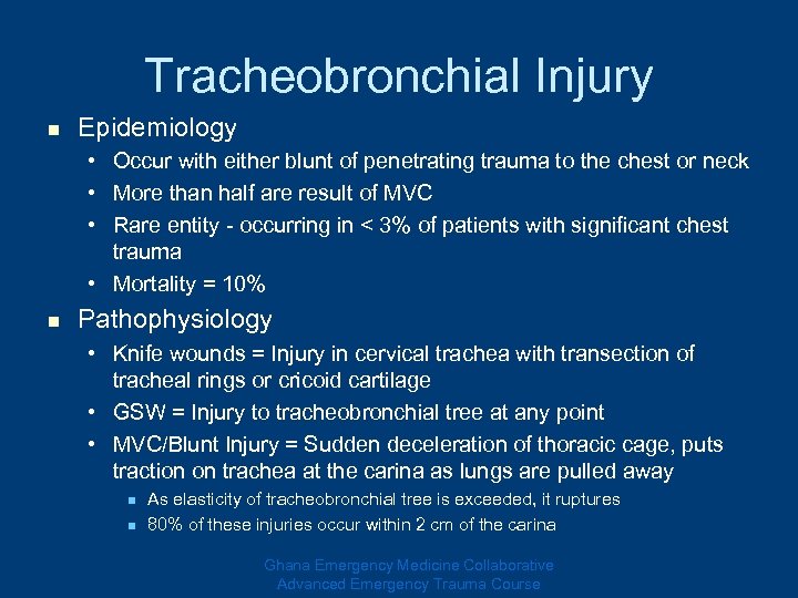 Tracheobronchial Injury n Epidemiology • Occur with either blunt of penetrating trauma to the