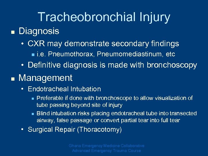 Tracheobronchial Injury n Diagnosis • CXR may demonstrate secondary findings n i. e. Pneumothorax,
