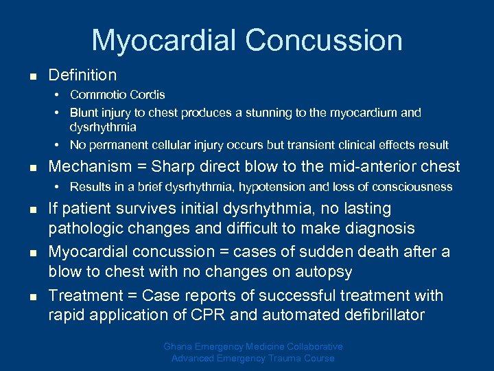 Myocardial Concussion n Definition • Commotio Cordis • Blunt injury to chest produces a