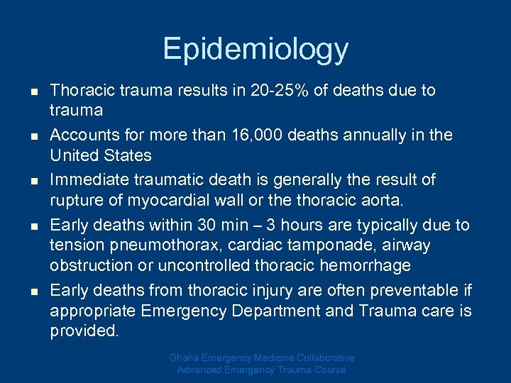 Epidemiology n n n Thoracic trauma results in 20 -25% of deaths due to