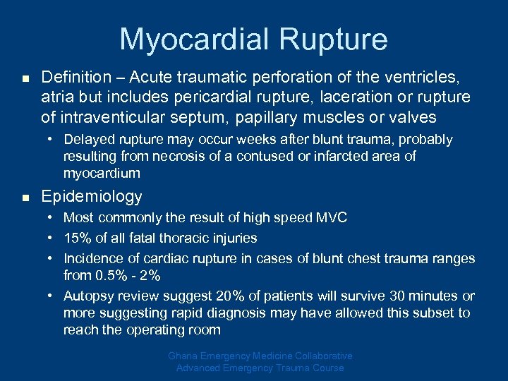 Myocardial Rupture n Definition – Acute traumatic perforation of the ventricles, atria but includes