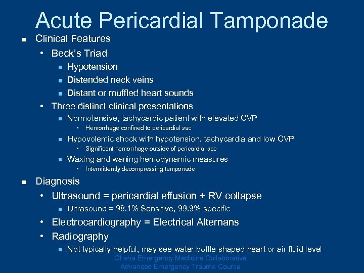 Acute Pericardial Tamponade n Clinical Features • Beck’s Triad Hypotension n Distended neck veins