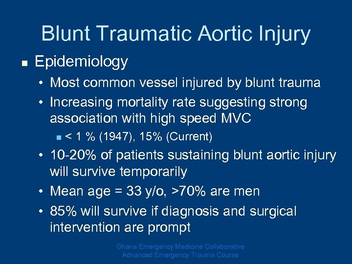 Blunt Traumatic Aortic Injury n Epidemiology • Most common vessel injured by blunt trauma