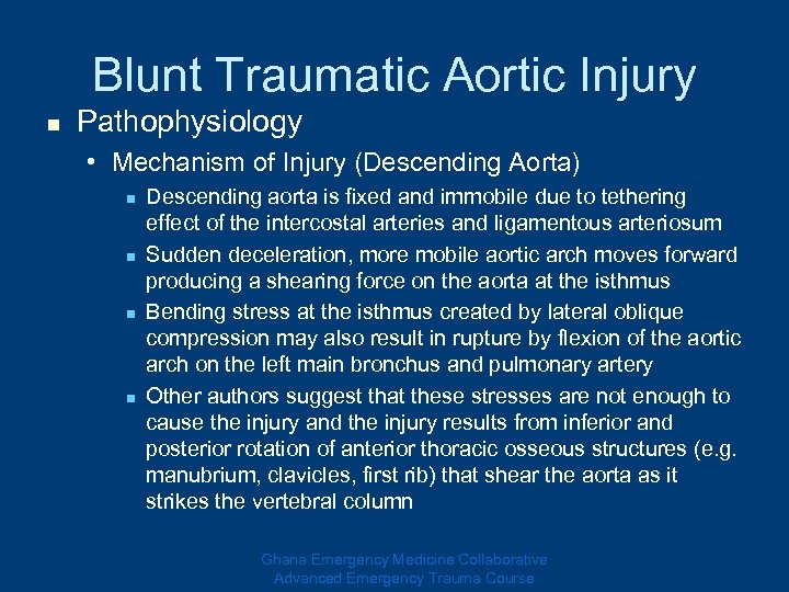 Blunt Traumatic Aortic Injury n Pathophysiology • Mechanism of Injury (Descending Aorta) n n
