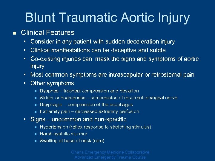 Blunt Traumatic Aortic Injury n Clinical Features • Consider in any patient with sudden