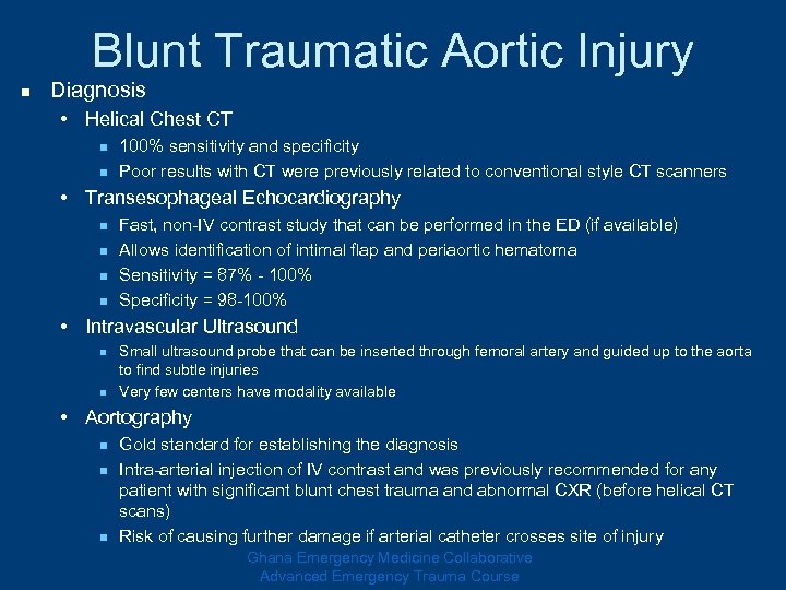 Blunt Traumatic Aortic Injury n Diagnosis • Helical Chest CT n n 100% sensitivity