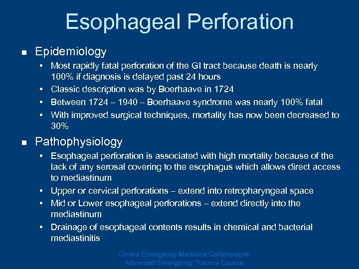 Esophageal Perforation n Epidemiology • Most rapidly fatal perforation of the GI tract because