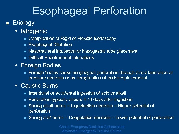 Esophageal Perforation n Etiology • Iatrogenic n n Complication of Rigid or Flexible Endoscopy