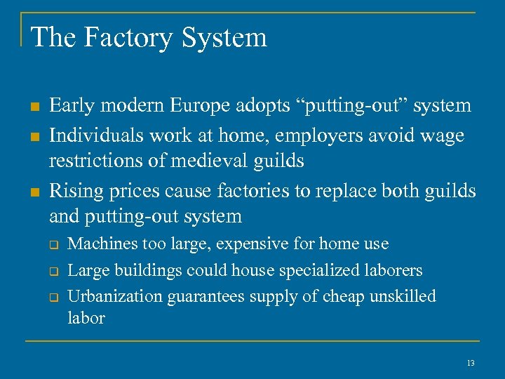The Factory System n n n Early modern Europe adopts “putting-out” system Individuals work