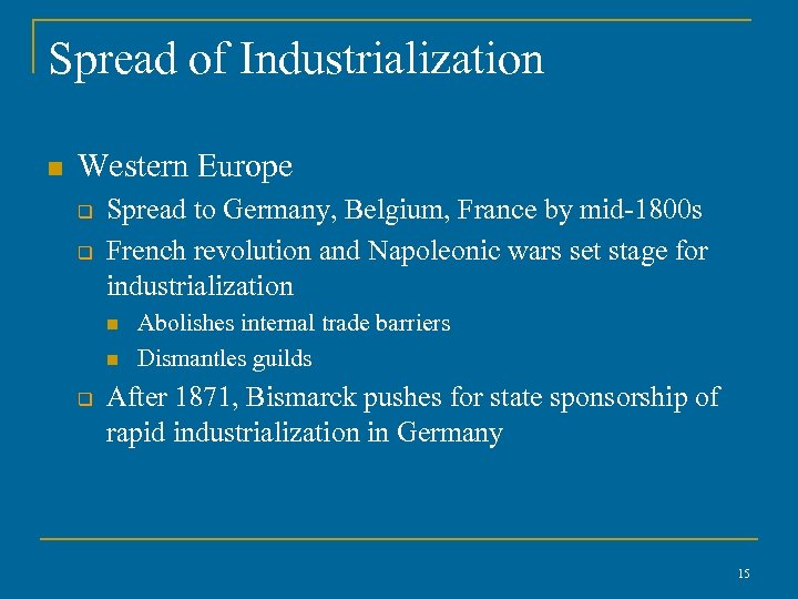 Spread of Industrialization n Western Europe q q Spread to Germany, Belgium, France by