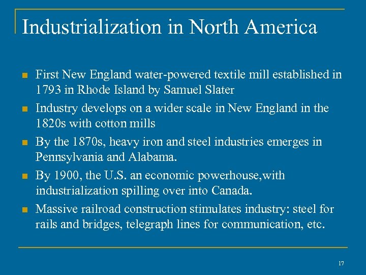 Industrialization in North America n n n First New England water-powered textile mill established