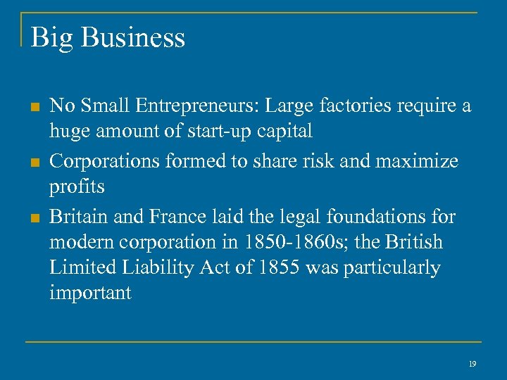 Big Business n n n No Small Entrepreneurs: Large factories require a huge amount