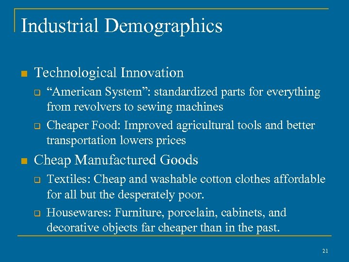 Industrial Demographics n Technological Innovation q q n “American System”: standardized parts for everything