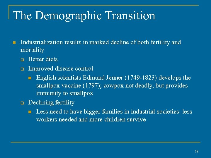 The Demographic Transition n Industrialization results in marked decline of both fertility and mortality