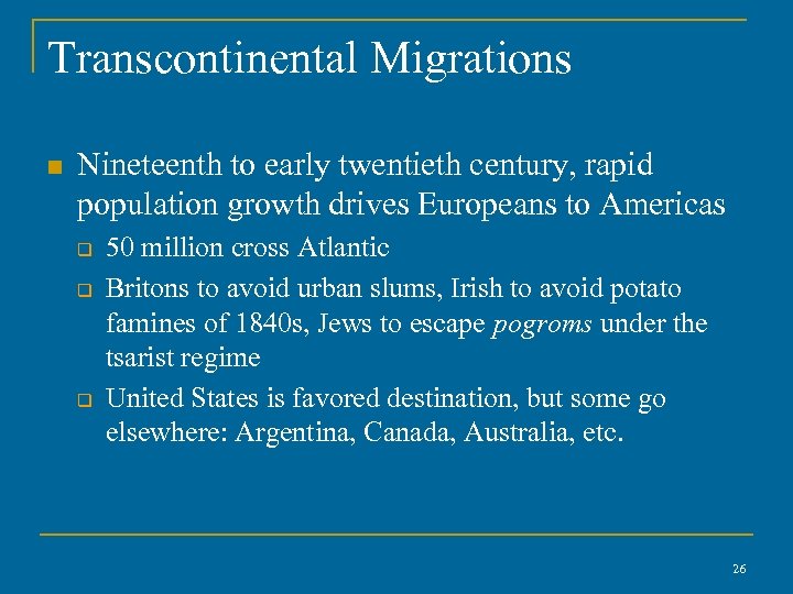 Transcontinental Migrations n Nineteenth to early twentieth century, rapid population growth drives Europeans to