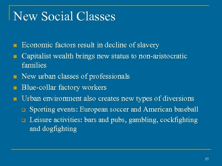 New Social Classes n n n Economic factors result in decline of slavery Capitalist