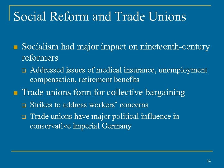 Social Reform and Trade Unions n Socialism had major impact on nineteenth-century reformers q