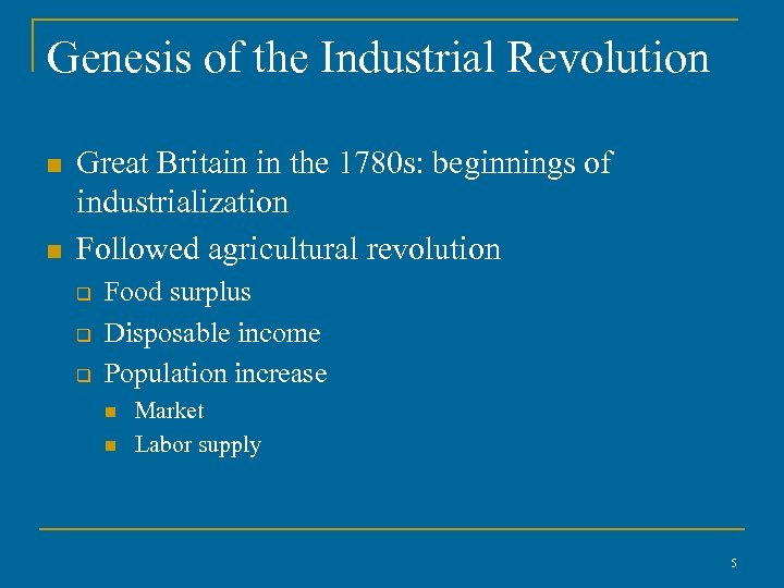 Genesis of the Industrial Revolution n n Great Britain in the 1780 s: beginnings