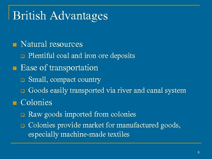 British Advantages n Natural resources q n Ease of transportation q q n Plentiful