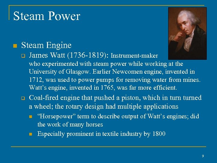 Steam Power n Steam Engine q James Watt (1736 -1819): Instrument-maker who experimented with