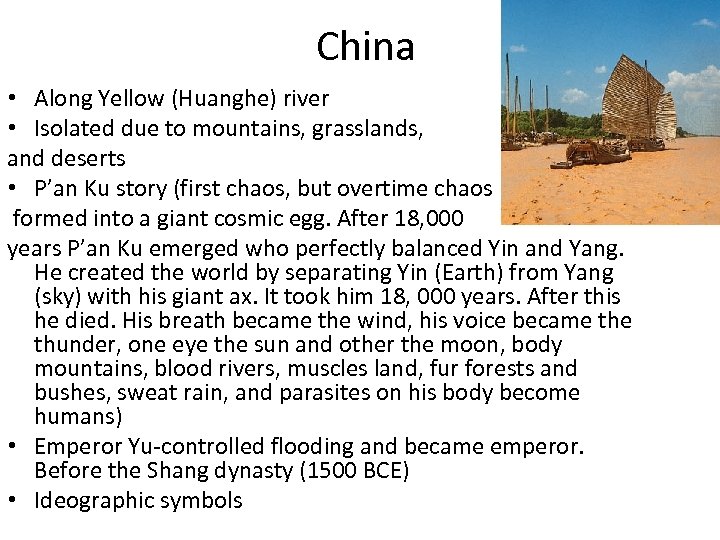 China • Along Yellow (Huanghe) river • Isolated due to mountains, grasslands, and deserts