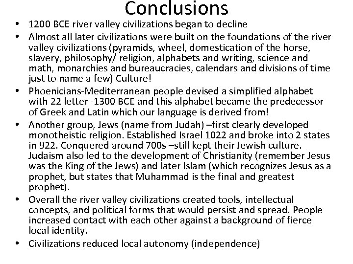 Conclusions • 1200 BCE river valley civilizations began to decline • Almost all later