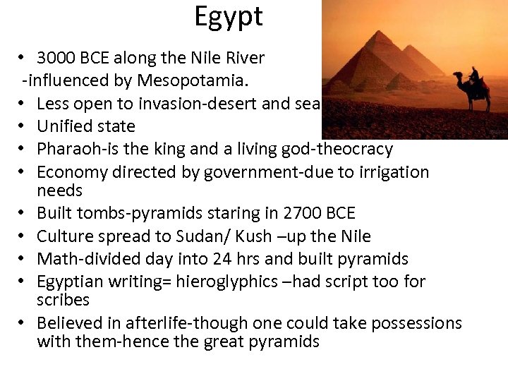 Egypt • 3000 BCE along the Nile River -influenced by Mesopotamia. • Less open